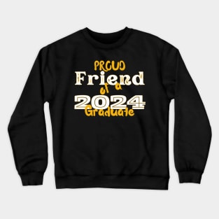 Proud Friend Of A 2024 Graduate Crewneck Sweatshirt